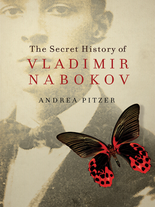 Title details for Secret History of Vladimir Nabokov by Andrea Pitzer - Available